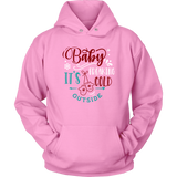 BABY IT'S FREAKING COLD OUTSIDE Unisex Hoodie, 7 color choices - J & S Graphics