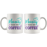 Mommy Needs Her Coffee 11oz or 15oz COFFEE MUG