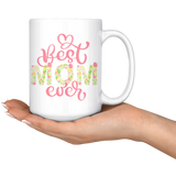 Floral BEST MOM EVER Design COFFEE MUG 11oz or 15oz