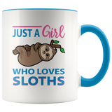 Just a Girl Who Loves SLOTHS 11oz Color Accent COFFEE MUGS