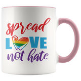 SPREAD LOVE NOT HATE Color Accent COFFEE MUG 11oz, 7 Color Choices