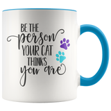 Be the Person Your Cat Thinks You Are 11 oz White Coffee Mug - J & S Graphics