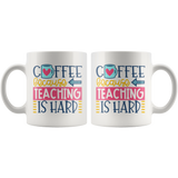 Coffee, Because Teaching is Hard 11 oz White Coffee Mug - J & S Graphics
