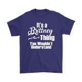 IT'S A BRITTNEY THING. YOU WOULDN'T UNDERSTAND Unisex T-Shirt