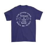 For where your treasure is there your heart will be also Men's T-Shirt