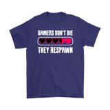 GAMERS DON'T DIE THEY RESPAWN T-Shirt