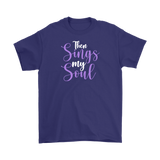 Then Sings My Soul Men's and Women's T-Shirts, Faith, Christian