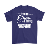 IT'S AN ETHAN THING. YOU WOULDN'T UNDERSTAND. Men's T-Shirt