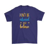Don't Be Afraid Just Believe Men's and Women's T-Shirt, Christian, Faith