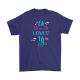 Oh How He Loves Us Men's and Women's T-Shirts, Christian, Faith