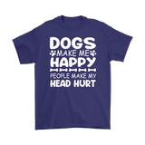 Dogs Make Me Happy, People Make My Head Hurt Men's T-Shirt