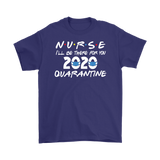 NURSE 2020 I'll Be There for You FRIENDS Themed T-Shirts, Men's Women's and Unisex