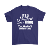IT'S A MATTHEW THING. YOU WOULDN'T UNDERSTAND. Unisex T-Shirt