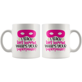 I TEACH Tiny Humans WHAT'S YOUR SUPERPOWER? 11oz COFFEE MUG - J & S Graphics