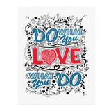 11" x 14" Do What You Love, Love What You Do Poster