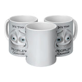 3D Look It's Too Peopley Outside 11oz Coffee Mug