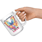 ALL YOU NEED IS LOVE 15oz COFFEE MUG