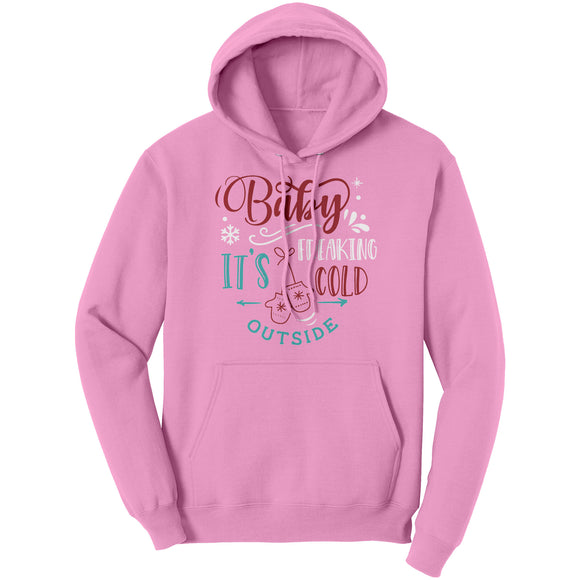 Baby It's Freaking Cold Outside Unisex Hoodie, 9 color choices