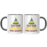 Cotton Headed Ninny Muggins 11oz Coffee Mug, Plain or Color Accent