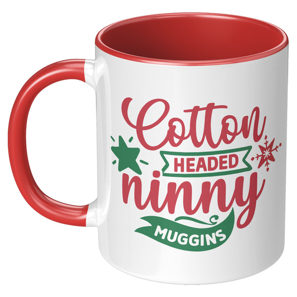 Cotton Headed Ninny Muggins 11oz Coffee Mug, Plain or Color Accent