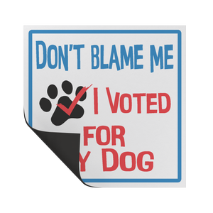 Dont_Blame_Me_I_Voted_for_My_Dog_Car_M_SquareCarMagnet_Folded_Mockup.png