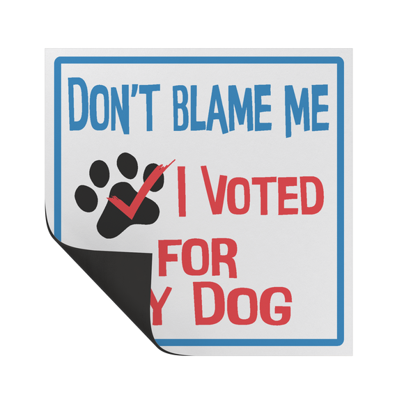 Dont_Blame_Me_I_Voted_for_My_Dog_Car_M_SquareCarMagnet_Folded_Mockup.png