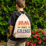 Drag is NOT a CRIME Drawstring Canvas Backpack