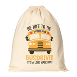 Drawstring Canvas Backpack BE NICE TO THE SCHOOL BUS DRIVER - It's a Long Walk Home!