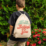 Drawstring Canvas Backpack DON'T TRIP OVER WHAT'S BEHIND YOU