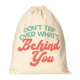 Drawstring Canvas Backpack DON'T TRIP OVER WHAT'S BEHIND YOU