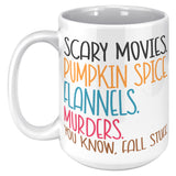 FALL STUFF, Scary Movies, Pumpkin Spice and more 15oz COFFEE MUG