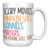 FALL STUFF, Scary Movies, Pumpkin Spice and more 15oz COFFEE MUG