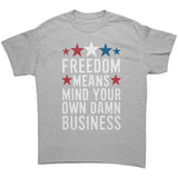 FREEDOM MEANS Mind Your Own Damn Business Unisex T-Shirt