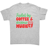 Fueled by Coffee and Christmas Music Unisex T-Shirt