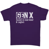 GEN-X Raised on Hose Water and Neglect Unisex T-Shirt