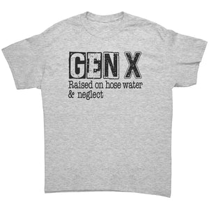 GEN X Raised on Hose Water and Neglect Unisex T-Shirt