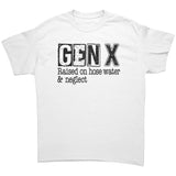 GEN X Raised on Hose Water and Neglect Unisex T-Shirt