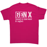 GEN X Raised on Hose Water and Neglect Unisex T-Shirt