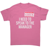 Hello My Name is Karen I need to Speak to the Manager Unisex T-Shirt