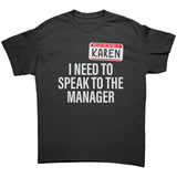 Hello My Name is Karen I need to Speak to the Manager Unisex T-Shirt