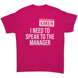 Hello My Name is Karen I need to Speak to the Manager Unisex T-Shirt