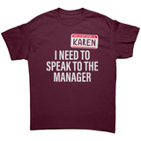 Hello My Name is Karen I need to Speak to the Manager Unisex T-Shirt