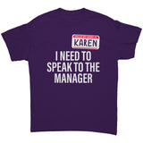 Hello My Name is Karen I need to Speak to the Manager Unisex T-Shirt