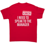 Hello My Name is Karen I need to Speak to the Manager Unisex T-Shirt