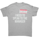 Hello My Name is Karen I need to Speak to the Manager Unisex T-Shirt