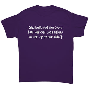 But Her Cat was Asleep on Her Lap so She Didn't Unisex T-Shirt
