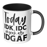 IDK_IDC_and_IDGAF_either_11oz_White_or_Accent_Mug_RH_Main_Mockup.png_15447812