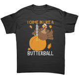 I Came in Like a Butterball Funny Unisex T-Shirt Thanksgiving