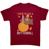 I Came in Like a Butterball Funny Unisex T-Shirt Thanksgiving