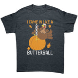 I Came in Like a Butterball Funny Unisex T-Shirt Thanksgiving